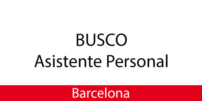 Busco asistente personal en Barcelona